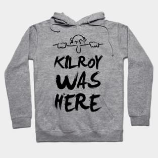 Kilroy was here Hoodie